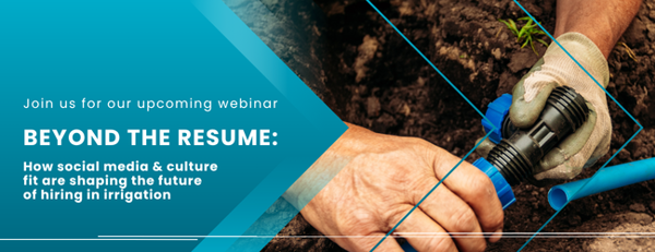Webinar - Beyond the Resume: How Social Media and Culture Fit Are Shaping the Future of Hiring in Irrigation